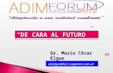 1 Dr. Mario César Elgue 1 estelgue@s2.coopenet.com.ar DE CARA AL FUTURO DE CARA AL FUTURO.