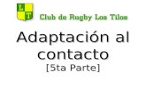 Adaptación al contacto [5ta Parte]. Tarjeta de Actividades MEJORA EL GESTO TÉCNICO DEL PASE: 1 CLUB DE RUGBY LOS TILOS.