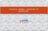 ESCUELA NORMAL SUPERIOR DE QUERÉTARO. La Dirección de la Escuela Normal Superior de Querétaro Se complace en presentar El Informe del Plan Estatal de.