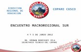 Liderando el Cambio ENCUENTRO MACROREGIONAL SUR DIRECCION REGIONAL DE EDUCACION COPARE CUSCO 4 Y 5 DE JUNIO 2012 MG. HERNAN RODRIGUEZ ZELA SECRETARIO TECNICO.