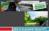 ¿Qué es el proyecto Yasuní-ITT?. Proyecto Yasuní-ITT Es un ambicioso proyecto ambiental ecuatoriano que ha recibido el apoyo de varios países desarrollados,