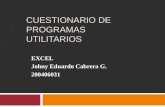 CUESTIONARIO DE PROGRAMAS UTILITARIOS EXCEL Johny Eduardo Cabrera G. 200406031.