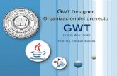 G WT Designer, Organización del proyecto GWT Google Web Toolkit Prof. Ing. Esteban Ramírez.