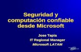 Seguridad y computación confiable desde Microsoft Jose Tapia IT Regional Manager Microsoft LATAM.