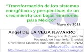 Angel DE LA VEGA NAVARRO Postgrado de Economía Postgrado de Ingeniería (Energía) Universidad Nacional Autónoma de México - UNAM adelaveg@unam.mx .