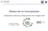 1 Carlos Zozaya 5 - Octubre - 2011 Retos de la Vinculación Simposio Ciencia y Educación en el Siglo XXI.