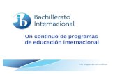Un continuo de programas de educación internacional Tres programas: un continuo.