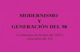 MODERNISMO Y GENERACIÓN DEL 98 La literatura de finales del XIX y principios del XX.