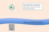 Por Luis Pinto Zamora Facultad de Economía Diplomado en Utilización y Diseño De Entornos Virtuales.