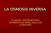 LA OSMOSIS INVERSA PLANTAS DEPURADORAS DOMESTICAS PARA AGUA DE CONSUMO.