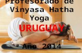 Profesorado de Vinyasa Hatha Yoga URUGUAY Año 2014.