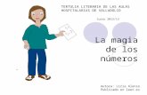 La magia de los números Autora: Liria Alonso Publicado en leer.es TERTULIA LITERARIA DE LAS AULAS HOSPITALARIAS DE VALLADOLID Curso 2012/13.