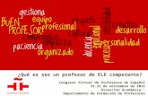 ¿Qué es ser un profesor de ELE competente? Congreso Virtual de Profesores de Español 21-23 de noviembre de 2011 Dirección Académica - Departamento de Formación.