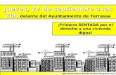 Jueves, 27 de septiembre a las 20h Jueves, 27 de septiembre a las 20h delante del Ayuntamiento de Terrassa ¡Primera SENTADA por el derecho a una vivienda.