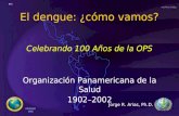 HCP/HCT/VBD OPS/OMS 2002 JRA El dengue: ¿cómo vamos? Organización Panamericana de la Salud 1902–2002 Jorge R. Arias, Ph.D. Celebrando 100 Años de la OPS.