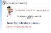 Introducción a la Computación 2006 - I Facultad de Ingeniería y Arquitectura Juan José Montero Román. jmonteror@usmp.edu.pe.