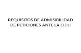 REQUISITOS DE ADMISIBILIDAD DE PETICIONES ANTE LA CIDH.