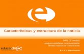 Características y estructura de la noticia NM1 (1° medio) Lengua castellana y comunicación Medios masivos de comunicación.