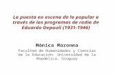 La puesta en escena de lo popular a través de los programas de radio de Eduardo Depauli (1931-1946) Mónica Maronna Facultad de Humanidades y Ciencias de.