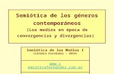 Semiótica de los géneros contemporáneos (Los medios en época de convergencias y divergencias) Semiótica de los Medios I (Cátedra Fernández – 2014) .