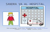 SANDRA VA AL HOSPITAL Autor pictogramas: Sergio Palao Procedencia:   Licencia: CC (BY-NC) Autora: ALMUDENA.
