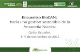 Encuentro BioCAN: hacia una gestión sostenible de la Amazonía Nuestra Quito, Ecuador, 6- 9 de noviembre de 2012.