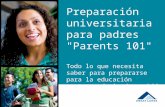 Preparación universitaria para padres "Parents 101" Todo lo que necesita saber para prepararse para la educación postsecundaria de su hijo.
