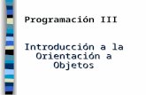 Programación III Introducción a la Orientación a Objetos.