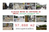 97.888 m2 recuperados ALCALDIA MAYOR DE CARTAGENA DE INDIAS ALCALDIA MAYOR DE CARTAGENA DE INDIAS Gestión Integral del Espacio Público.