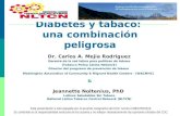 Diabetes y tabaco: una combinación peligrosa Dr. Carlos A. Mejia Rodriguez Gerente de la red latina para políticas de tabaco (Tobacco Policy Latino Network)