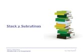 Stack y Subrutinas Introducción a la Computación 1 Ing. Diego Figueyra Stack y Subrutinas.