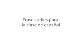 Frases útiles para la clase de español. Para empezar.