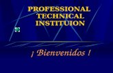 PROFESSIONAL TECHNICAL INSTITUION ¡ Bienvenidos !.