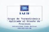 Grupo de Termodinámica Aplicada al Diseño de Procesos Universidad Simón Bolívar USB-DID-GID-06.