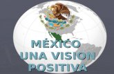 MÉXICO UNA VISION POSITIVA. DATOS GENERALES Población: China 1,330,141,000. India 1,173,108,000. Estados Unidos 310,233,000. Brasil 201,103,000. México.