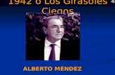 1942 o Los Girasoles Ciegos ALBERTO MÉNDEZ. Hijo del traductor José Méndez Herrera, fue un narrador español que nació en Madrid en el año 1941, donde.