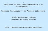Atacando la Mal Gobernabilidad y la Corrupción: Algunos hallazgos y la Acción colectiva Daniel Kaufmann y colegas Instituto del Banco Mundial .