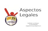 Facilitador: Luis Vásquez Cel: 829-986-8340 abogadoluisvasquez@gmail.com Aspectos Legales.