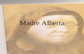 Madre Alberta. Vida y obra Cayetana Alberta Giménez y Adrover nace en Pollensa (Mallorca) el 6 de agosto de 1837, hija de D. Alberto Giménez, aragonés,