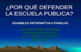 ¿POR QUÉ DEFENDER LA ESCUELA PUBLICA? ASAMBLEA INFORMATIVA A FAMILIAS MAREA VERDE ARAGON Asamblea de Docentes por la Educación Pública Mayo 2012.