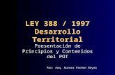 LEY 388 / 1997 Desarrollo Territorial Presentación de Principios y Contenidos del POT Por: Arq. Aurora Pachón Reyna.