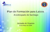 Plan de Formación para Laicos Arzobispado de Santiago Jornada de Vicarios 20 de Mayo de 2009.
