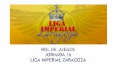 Rol de Juegos Jornada 16 Liga Imperial Zaragoza