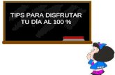 T I P S  P A R A  D I S F R U T A R  T U  V I D A     Mafalda