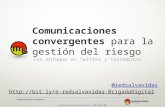 Comunicaciones convergentes para la gestion del riesgo (con enfoque en twitter y terremotos)
