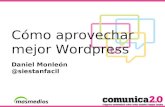 Cómo aprovechar mejor Wordpress - Daniel Monleón