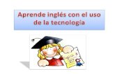 Aprende inglés con el uso  de la tecnología
