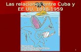 Las relaciones entre cuba y ee.uu. 1898 1959