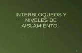 INTERBLOQUEOS Y NIVELES DE AISLAMIENTO