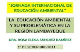 Educación ambiental y su problemática en región de lambayeque dra rosa elena